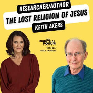 The Lost Religion of Jesus with Keith Akers - EP 287