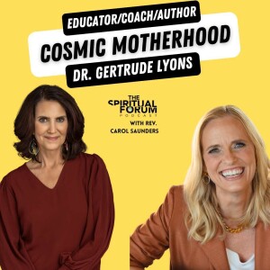 A Cosmic Approach to Motherhood with Dr Gertrude Lyons - EP 317