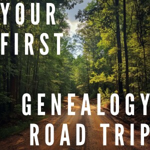 Your First Genealogy Road Trip!