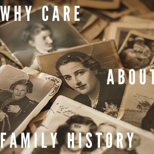 Why Care About Family History