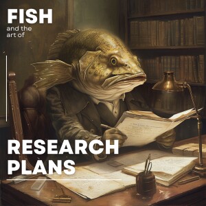 Fish and the art of research plans