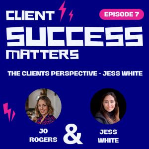 Episode 7: The Clients Perspective - Jess White