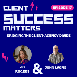 Episode 17: Bridging the Client-Agency Divide