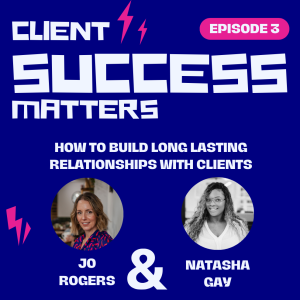 Episode 3: How to Build Long Lasting Relationships with Clients