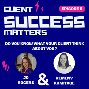 Episode 6: Do you know what your client think about you?
