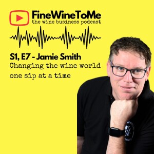 Jamie Smith - Changing the wine world one sip at a time