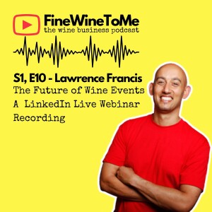 The Future of Wine Events - A LinkedIn Live Webinar Recording with Lawrence Francis