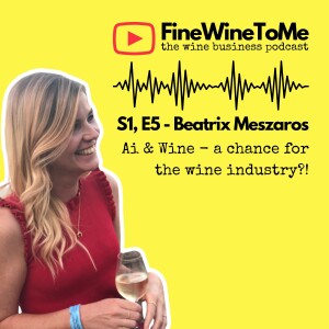 Ai and Wine, a chance for the wine industry with Beatrix Meszaros