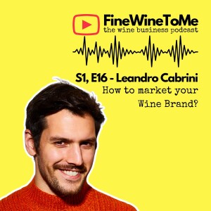 How to Market Your Wine Brand with Leandro Cabrini