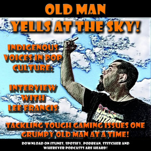 Old Man Yells at the Sky: Indigenous Voices in Pop Culture