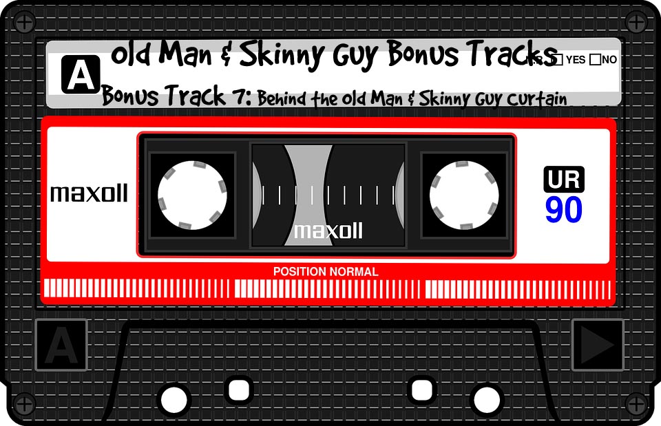 Bonus Track 7: Behind the Old Man & Skinny Guy Curtain
