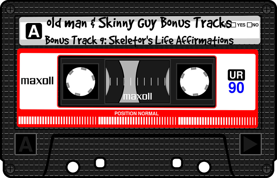 Bonus Track 9: Skeletor's Life Affirmations