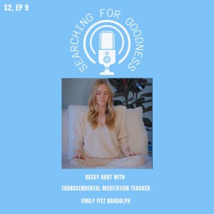 SEASON 2 - EPISODE 9: FINDING TRANSCENDENTAL MEDITATION with Transcendental Meditation Teacher EMILY FITZ RANDOLPH
