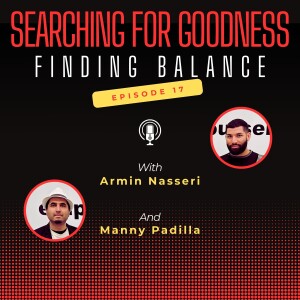 SEASON 1 - EPISODE 17: FINDING BALANCE with musician/martial artist/filmmaker/soap maker MANNY PADILLA