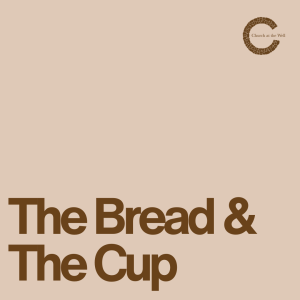 The Bread and the Cup - Week One