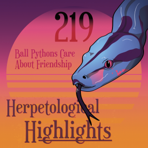 219 Ball Pythons Care About Friendship