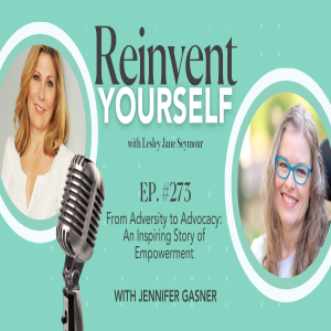 #274 From Adversity to Advocacy: Jennifer Gasner's Inspiring Path to Empowerment