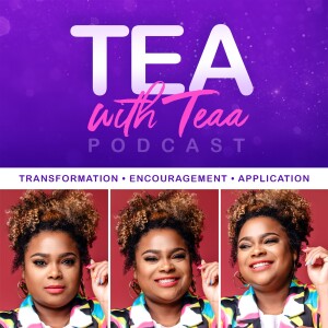 Episode 1: TEA w/ Teaa Intro - Just Do It