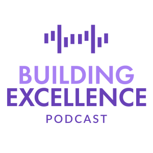 Building Excellence Podcast - Parenting: Part 2