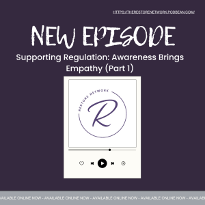 Supporting Regulation: Awareness Brings Empathy (Part 1)