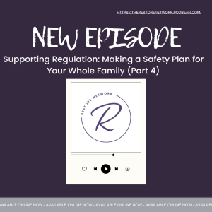 Supporting Regulation: Making a Safety Plan for Your Whole Family (Part 4)