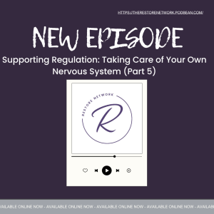 Supporting Regulation: Taking Care of Your Own Nervous System (Part 5)