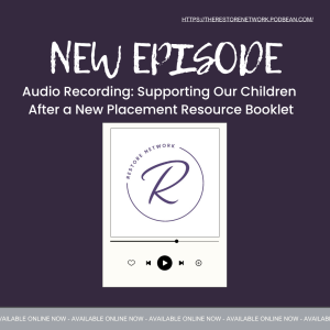 Audio Recording: Supporting Our Children After a New Placement Resource Booklet