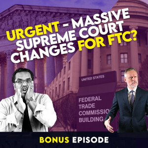 Emergency Episode: Did The Supreme Court Just Rip Apart the FTC’s Authority?