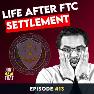 The Harsh Truth About Life After FTC Settlement - Scrutiny, Enforcement & PTSD…