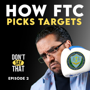 How The FTC Chooses Who To Sue & Whether You’re Next…