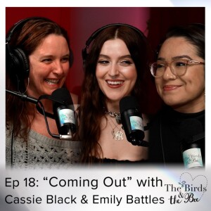 Ep 18: "Coming Out" with Cassie Black & Emily Battles