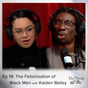 Ep 19: The Fetishization of Black Men with Kaiden Bailey