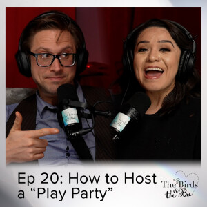 Ep 20: How to Host a "Play Party"