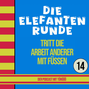 14- Die Elefantenrunde tritt die Arbeit anderer mit Füssen (... als Filmstar)