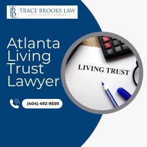 Atlanta living trust lawyer - Trace Brooks Law - (404) 492-9559