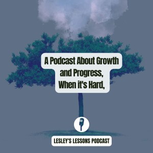 🌱 **Lesley’s Lessons Podcast: Unleashing Your Potential!**     Embrace a journey of growth, progress, and empowerment with Lesley D. Nurse.