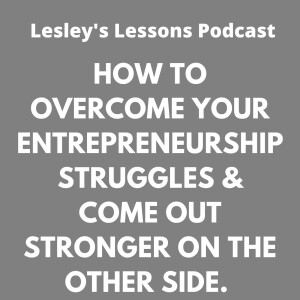 Overcoming the entrepreneurial struggle: 3 steps to success