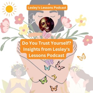 Do You Trust Yourself? Insights from Lesley’s Lessons Podcast