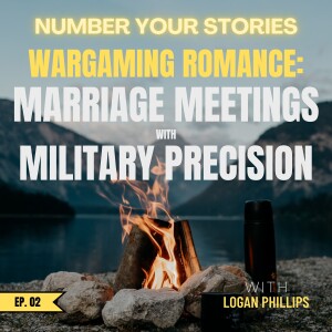 02: Wargaming Romance - Marriage Meetings w/ Military Precision