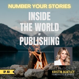 03: Inside the World of Publishing: Interview w/ Kristin Bentley - Founder & CEO of EP House