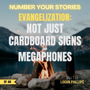 04: Evangelization - Not Just for Cardboard Signs and Megaphones