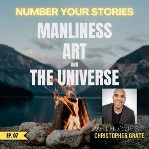07: Fireside w/ Christopher Grate - Manliness, Art, and the Universe