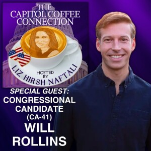 Will Rollins Congressional Candidate (CA-41) Ep.14