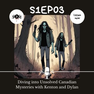 Navigating Unsolved Canadian Mysteries with Kenton and Dylan
