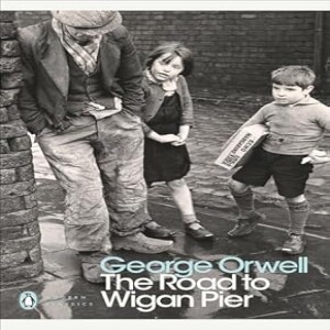 The Road to Wigan Pier - George Orwell