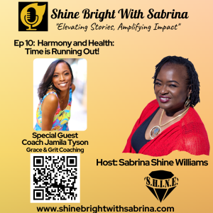 Ep 10: Harmony and Health: Time is Running Out! Coach Jamila