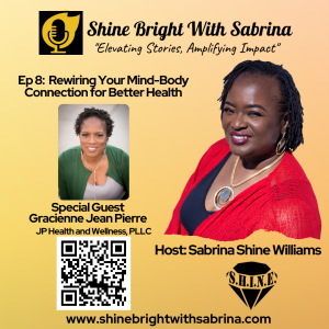 Ep 8: “Rewire Your Mind-Body Connection for Vibrant Health!” Gracienne John Pierre