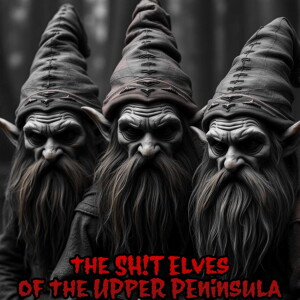 S6 E24 - F-Bomb - The Sh!t Elves of the Upper Peninsula