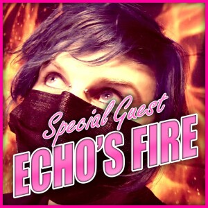 Fire Play - Guest: Echo's Fire