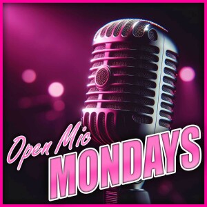 Open Mic Mondays - Episode 002